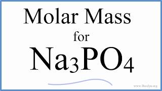 Molar Mass / Molecular Weight of Na3PO4 : Sodium phosphate