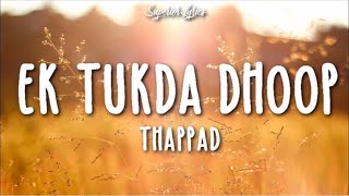 Ek Tukda Dhoop Lyrics | THAPPAD | Taapsee Pannu | Raghav Chaitanya | Anurag Saikia