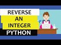 Reverse an integer in python | python coding interview questions