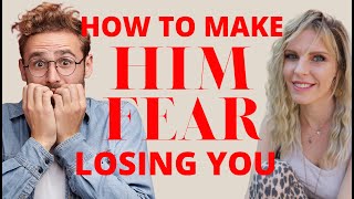Make Him Fear Losing You | Make Him Worry About Losing You | Greta Bereisaite