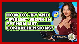 How Do "if" And "if/else" Work In Python List Comprehensions? - Python Code School