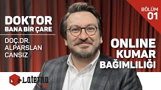 Online Kumar Bağımlılığı / Doktor Bana Bir Çare - Doç.Dr. Alparslan Cansız