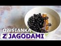 Fantastyczna owsianka jagodowa