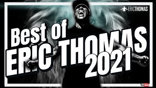 Best of Eric Thomas (2021) | Powerful Motivation