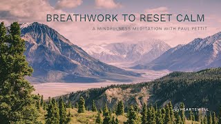 A Mindfulness Meditation with Paul Pettit: Breathwork to Reset Calm