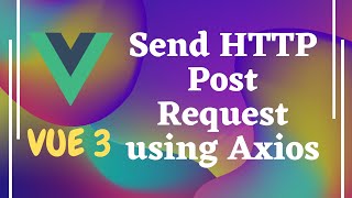 44. Send Http Post Request using axios in Vue js | Vue 3.