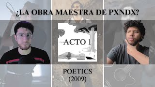 ✍🏼 REVISITANDO ÁLBUMES: POETICS (ACTO 1) - PXNDX | ¿La obra maestra de PXNDX?