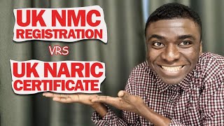 UK NMC REGISTRATION VRS UK NARIC CERTIFICATE