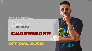 Chandigarh : Karaj Randhawa (Full Song) Prince Rakhdi | Geet MP3