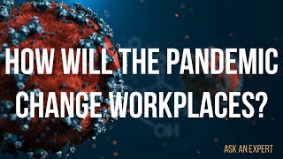 How will the pandemic change workplaces?