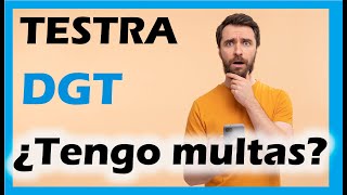 Cómo consultar mis multas en TESTRA (DGT)