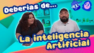 Deberías de usarlo: La Inteligencia Artificial 🤖