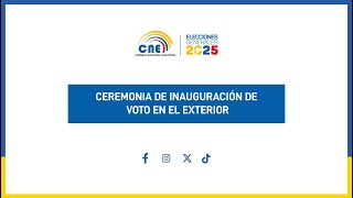 INAUGURACIÓN VOTO EN EL EXTERIOR - ELECCIONES GENERALES 2025