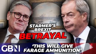 Starmer's Brexit BETRAYAL is giving Farage AMMUNITION - 'Reform will use it as a campaigning tool'