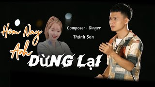 HÔM NAY ANH DỪNG LẠI - THÀNH SƠN  [ONE SHOT MV] ( LỜI TỰ SỰ) Nâng chén say bao nhiêu chén đắng