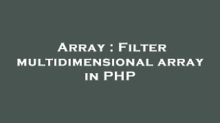 Array : Filter multidimensional array in PHP