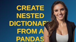 Create nested dictionary from a pandas dataframe