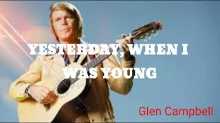 Glen Campbell- Yesterday, When I Was Young (Lyrics)