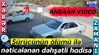 Samuxda sürücünün ölümü ilə nəticələnən dəhşətli hadisə - ANBAAN VİDEO