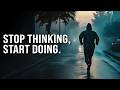 STOP THINKING, START DOING - Best Motivational Video Speeches Compilation (1 hour)