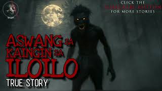 ASWANG SA KAINGIN SA ILOILO | True Story