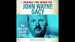 Brad Hunter - Inside the Mind of John Wayne Gacy - The Killer Clown