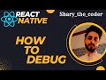 React Native #3: How to DEBUG in REACT NATIVE
