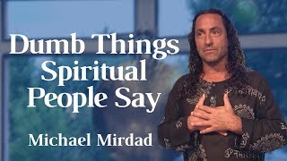Dumb Things Spiritual People Say
