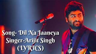 Dil Na Jaaneya Arijit Singh Full Song (Lyrics) | Good Newwz | Dil Na Jaaneya Unplugged Arijit Singh