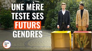 Une Mère Teste Ses Futurs Gendres | @DramatizeMeFrance