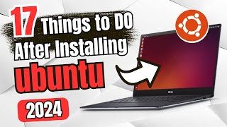 17 Things You MUST DO IMMEDIATELY After Installing UBUNTU in 2024