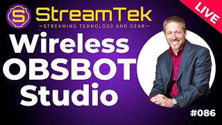 The Wireless OBSBOT Studio - StreamTEK Live 086