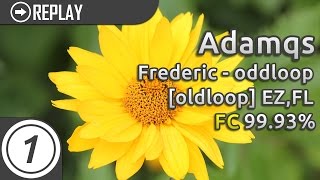 Adamqs | Frederic - oddloop [oldloop] +EZ,FL | 99.93% #7 LOVED