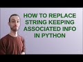 How to replace string keeping associated info in python