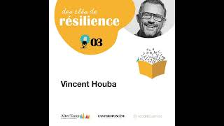 Les clés de résilience - témoignage de Vincent Houba