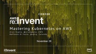 AWS re:Invent 2017: AWS에서 Kubernetes 마스터하기(CON308)