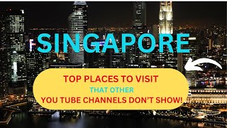 Top Places to Visit in Singapore - Ultimate Travel Guide