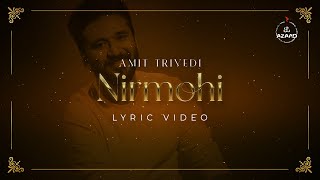 Nirmohi | Lyric Video | Amit Trivedi | Dipakshi Kalita | Puneet Sharma | Jadu Salona Album