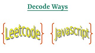 Leetcode Question 91 "Decode Ways" in Javascript