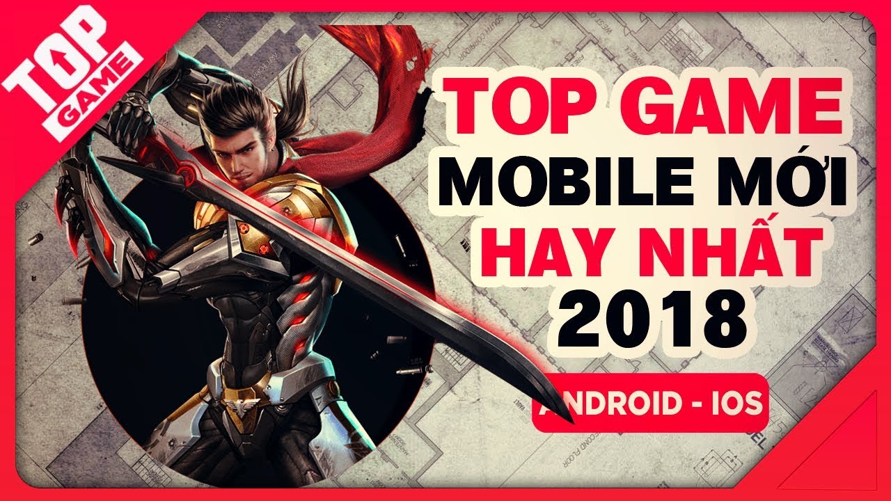 [Topgame] Top Game Mobile Mới Hay Nhất 2018 Không Nên Bỏ Qua - YouTube