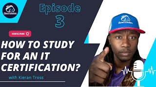 How to study for an IT Certification? (Top Tips) - Episode 3