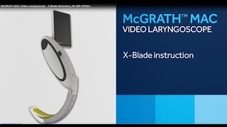 How to intubate with McGrath™ MAC Video Laryngoscopy using the X-Blade