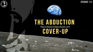 111: The Abduction Cover-up | The Confessionals