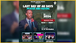 LAST DAY OF 40 DAYS PRAYERS \u0026 FASTING (10TH.DECEMBER. 2024) with BISHOP EMMANUEL NTAYOMBA