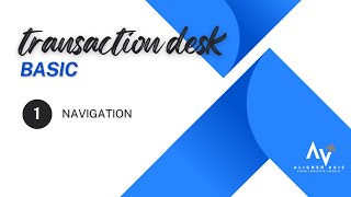 Transaction Desk Basic #1 Navigation