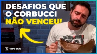 Desafios Que o CORBUCCI Não Conseguiu Vencer