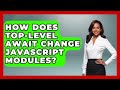 How Does Top-level Await Change JavaScript Modules? - JavaScript Toolkit