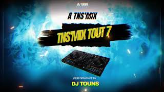 DJ TOUNS - TNS'MIX TOUT 7 | 2024