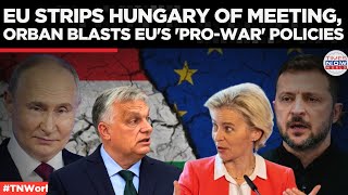 Hungary Stripped of EU Meeting Over Ukraine Stance | Times Now World