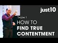 just10 // SESSION ONE How to Find True Contentment